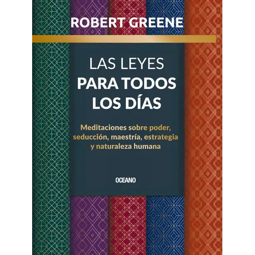 Las Leyes Para Todos Los Días,: Meditaciones Sobre Poder, Seducción, Maestría, Estrategia Y Naturaleza Humana