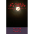 Murder for Short: Stories Stories Stories