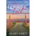 Terrific Luck: Arizona Heat, Book Three
