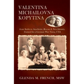 Valentina Michailovna Kopytina: from Stalin to Auschwitz, Rescue & New Identity, Trained for a German War Nurse, USA