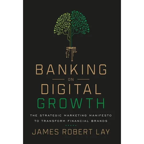 Banking on Digital Growth: The Strategic Marketing Manifesto to Transform Financial Brands