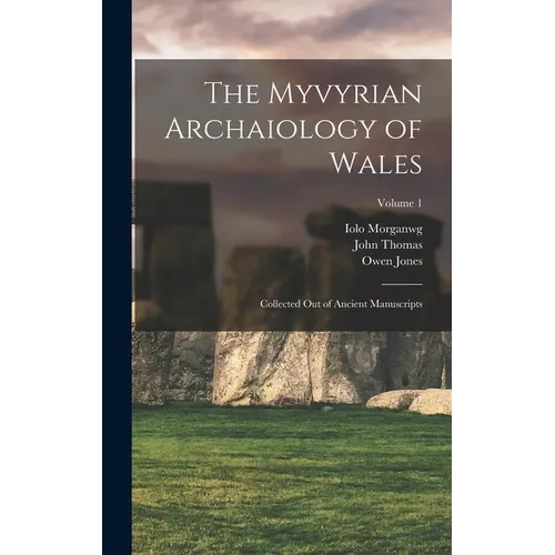 The Myvyrian Archaiology of Wales: Collected Out of Ancient Manuscripts; Volume 1