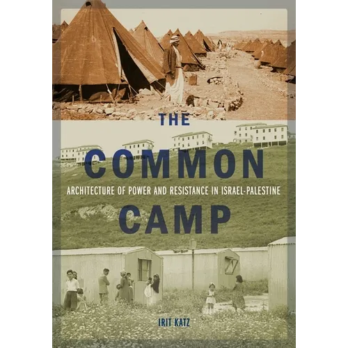 The Common Camp: Architecture of Power and Resistance in Israel-Palestine