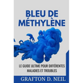 Bleu De Méthylène: Le guide ultime pour différentes maladies et troubles