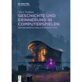 Geschichte und Erinnerung in Computerspielen
