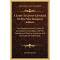 A Letter To Grover Cleveland On His False Inaugural Address: The Usurpations And Crimes Of Lawmakers And Judges And The Consequent Poverty, Ignorance