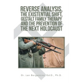 Reverse Analysis, the Existential Shift, Gestalt Family Therapy and the Prevention of the Next Holocaust