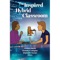 The Inspired Hybrid Classroom