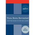 Tora Bora Revisited: How We Failed to Get Bin Laden and Why It Matters Today