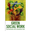 Green Social Work: From Environmental Crises to Environmental Justice