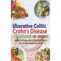 Effective Guide on Ulcerative Colitis, Crohn's Disease and Cookbook: Healthy and Recipes with 14 days meal plan for ulcer for both adults and children