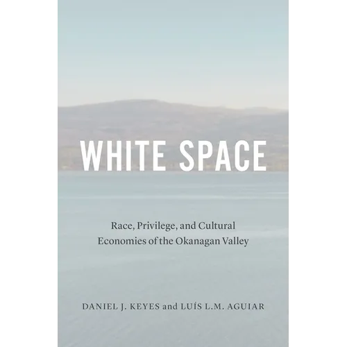 White Space: Race, Privilege, and Cultural Economies of the Okanagan Valley