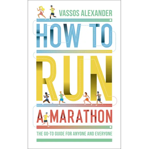 How to Run a Marathon: The Go-To Guide for Anyone and Everyone