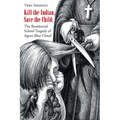 Kill the Indian, Save the Child: The Residential School Tragedy of Agoni Blue Cloud