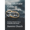 The Ultimate Guide to Becoming a Wedding Officiant: Turning a Passion into a Profitable Side Hustle