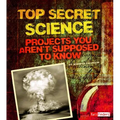 Top Secret Science: Projects You Aren't Supposed to Know about