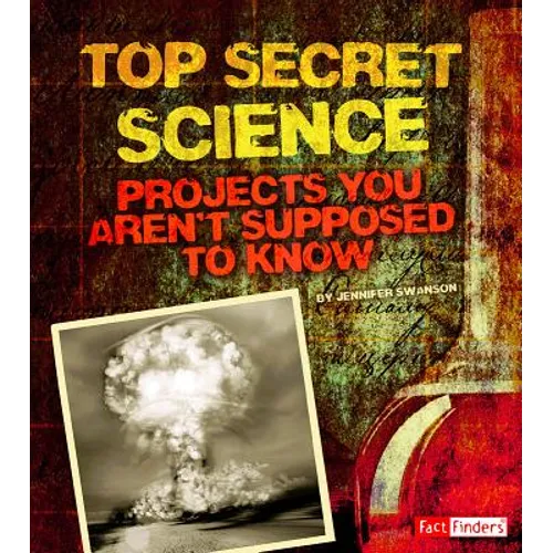 Top Secret Science: Projects You Aren't Supposed to Know about