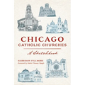 Chicago Catholic Churches: A Sketchbook
