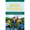 Bass Fishing: How to Catch Bass on Plastic Worms (How to Catch Bass Your First Time on a New Lak)
