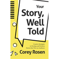 Your Story, Well Told: Creative Strategies to Develop and Perform Stories That Wow an Audience (How to Sell Yourself)