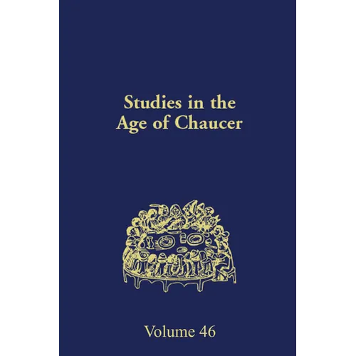 Studies in the Age of Chaucer: Volume 46