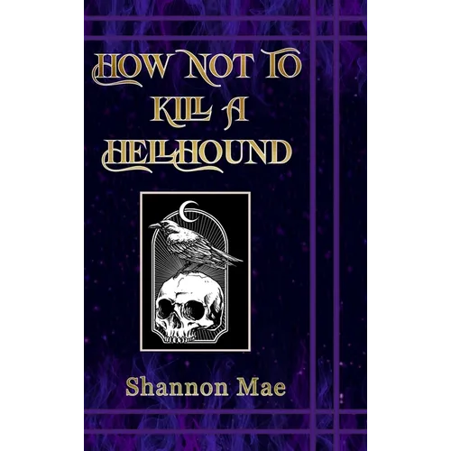 How Not to Kill a Hellhound
