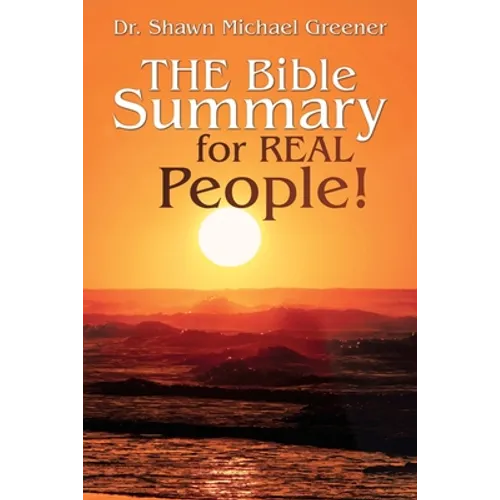 The Bible Summary for Real People!