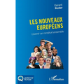 Les nouveaux Européens: L'avenir se construit ensemble