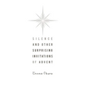 Silence and Other Surprising Invitations of Advent