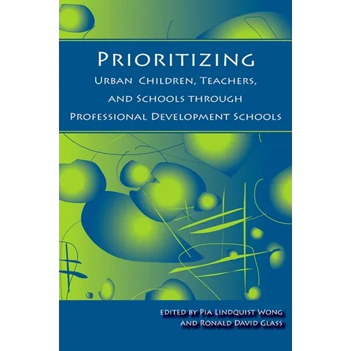 Prioritizing Urban Children, Teachers, and Schools through Professional Development Schools