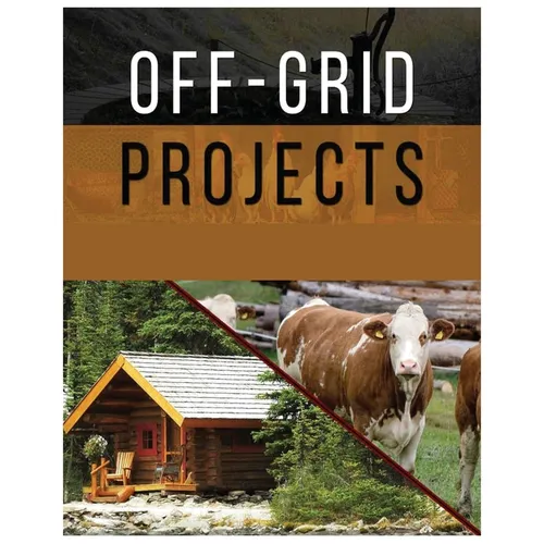 Off-Grid Projects: Mastering Self-Sufficiency