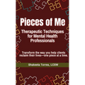 Pieces of Me: Therapeutic Techniques for Mental Health Professionals