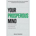 Your Prosperous Mind: Discover What You Really Want, What's Holding You Back, and How to Get New Results