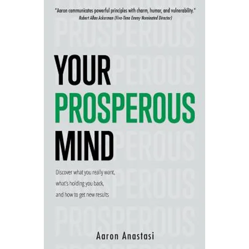 Your Prosperous Mind: Discover What You Really Want, What's Holding You Back, and How to Get New Results