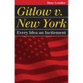 Gitlow v. New York: Every Idea an Incitement