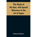 The ideals of the east, with special reference to the art of Japan
