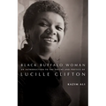 Black Buffalo Woman: An Introduction to the Poetry & Poetics of Lucille Clifton
