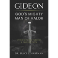 Gideon, God's Mighty Man of Valor: Living with God Through a Trusting Faith
