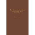 The Tormented President: Calvin Coolidge, Death, and Clinical Depression