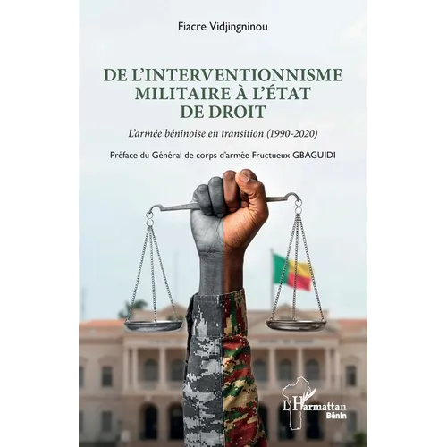 De l'interventionnisme militaire à l'état de droit: L'armée béninoise en transition (1990-2020)