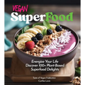 Vegan Superfood Cookbook: Explore 100+ Plant-Based Superfood Diet Delights! Pictures Included
