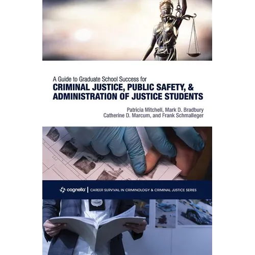 A Guide to Graduate School Success for Criminal Justice, Public Safety, and Administration of Justice Students