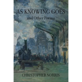 As Knowing Goes and Other Poems