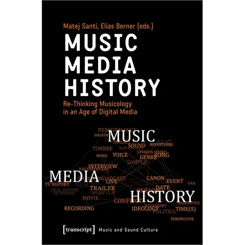 Music - Media - History: Re-Thinking Musicology in an Age of Digital Media