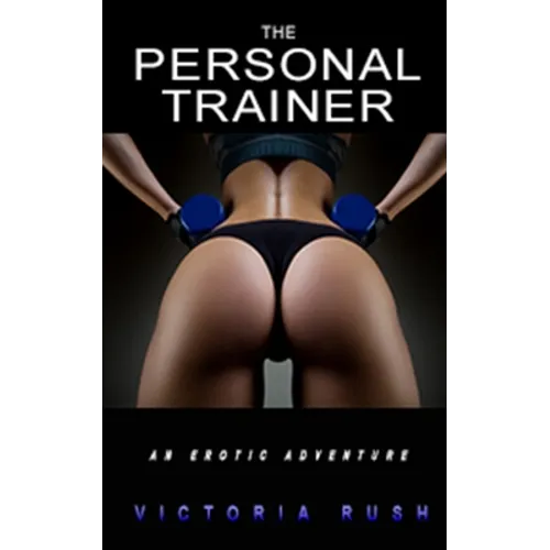 The Personal Trainer: An Erotic Adventure