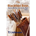 The Blackfeet Boys - Part I: Warriors By Day - Lovers By Night