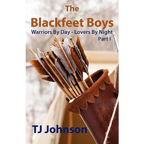 The Blackfeet Boys - Part I: Warriors By Day - Lovers By Night