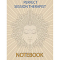 Perfect Session Therapist Notebook: Notebook for Therapist Counselors Coaches and Social Worker The most all-in-one Recommended Logbook by professiona