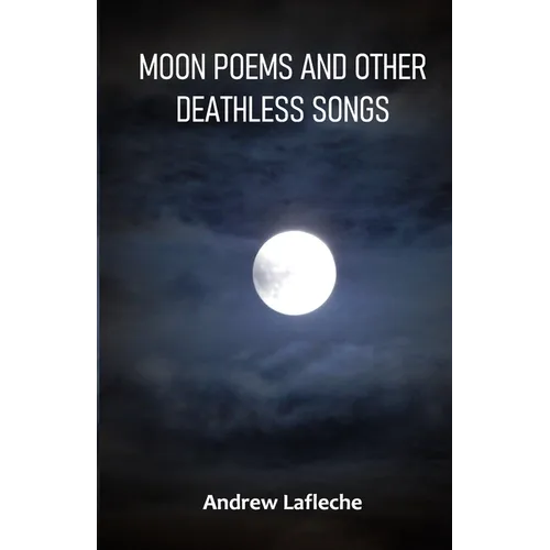 Moon Poems and Other Deathless Songs