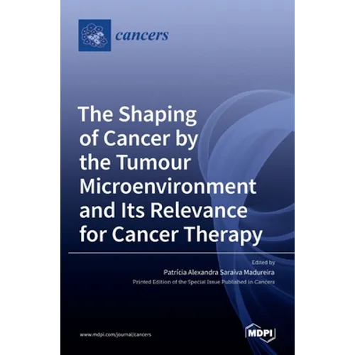 The Shaping of Cancer by the Tumour Microenvironment and Its Relevance for Cancer Therapy